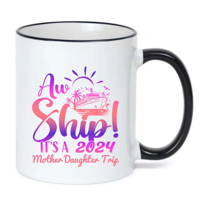 Aw Ship ItS A Mother Daughter Trip 2024 Matching Family Gift Black Color Changing Mug