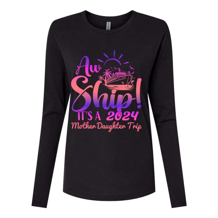 Aw Ship ItS A Mother Daughter Trip 2024 Matching Family Gift Womens Cotton Relaxed Long Sleeve T-Shirt