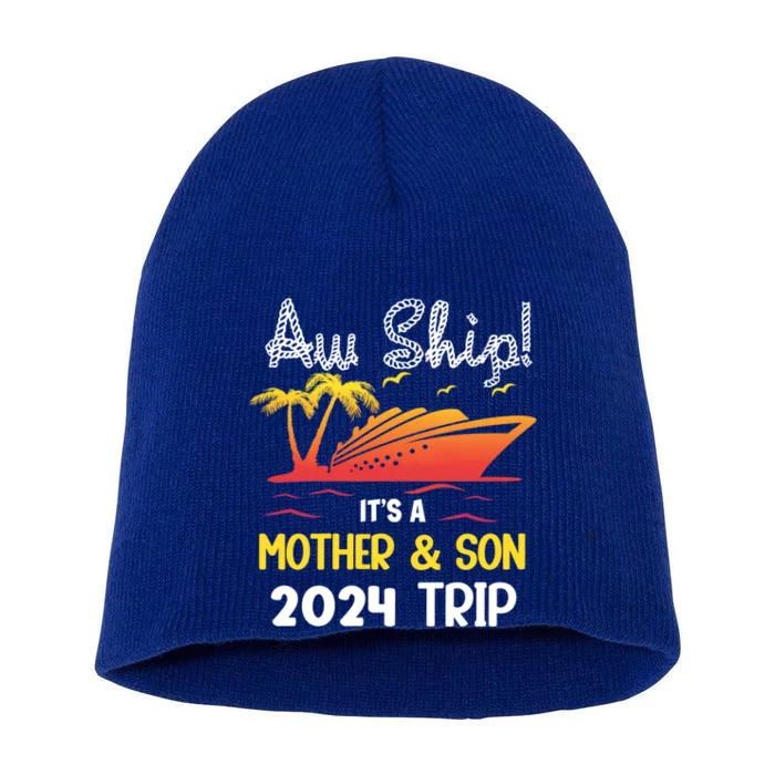 Aw Ship ItS A Mother Son Trip Family Cruise 2024 Gift Short Acrylic Beanie