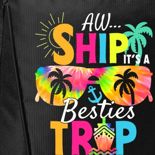 Aw Ship It’S A Besties Trip 2024 Friends Vacay Cruise 2024 Funny Gift City Backpack