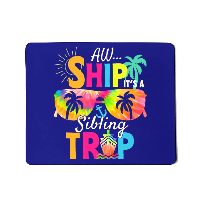 Aw Ship It’S A Sibling Trip 2024 Family Vacation Cruise Gift Mousepad