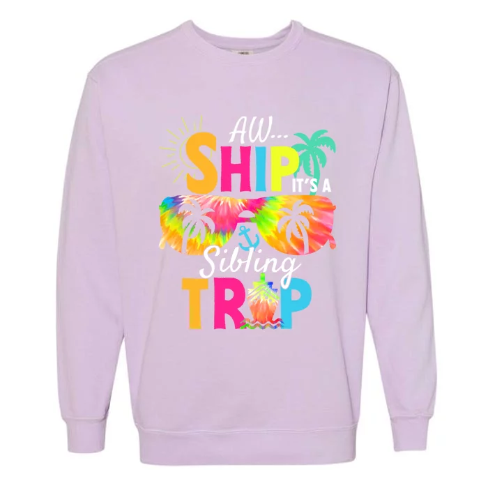 Aw Ship It’S A Sibling Trip 2024 Family Vacation Cruise Gift Garment-Dyed Sweatshirt