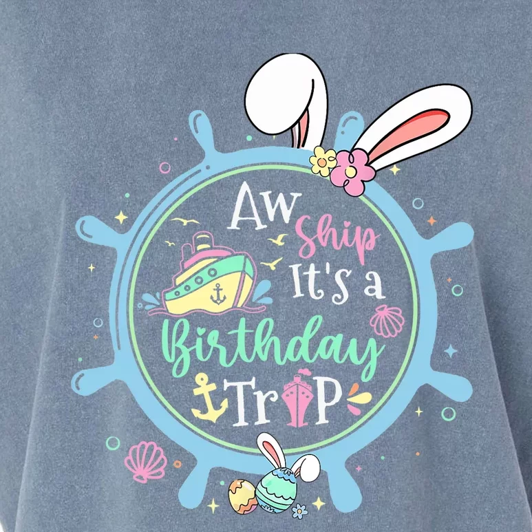 Aw Ship It's A Birthday Trip Easter Cruise Crew Cruise Lover Garment-Dyed Women's Muscle Tee