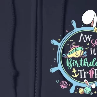 Aw Ship It's A Birthday Trip Easter Cruise Crew Cruise Lover Full Zip Hoodie