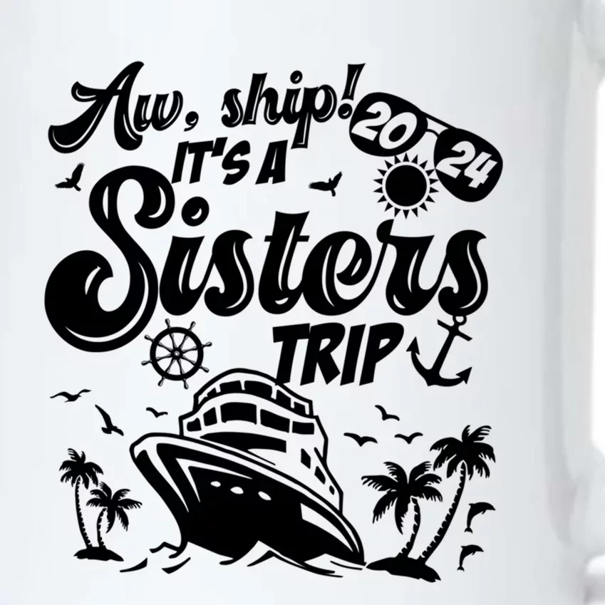 Aw Ship It’S A Sisters Trip 2024 Besties Vacay Cruise 2024 Funny Gift Black Color Changing Mug