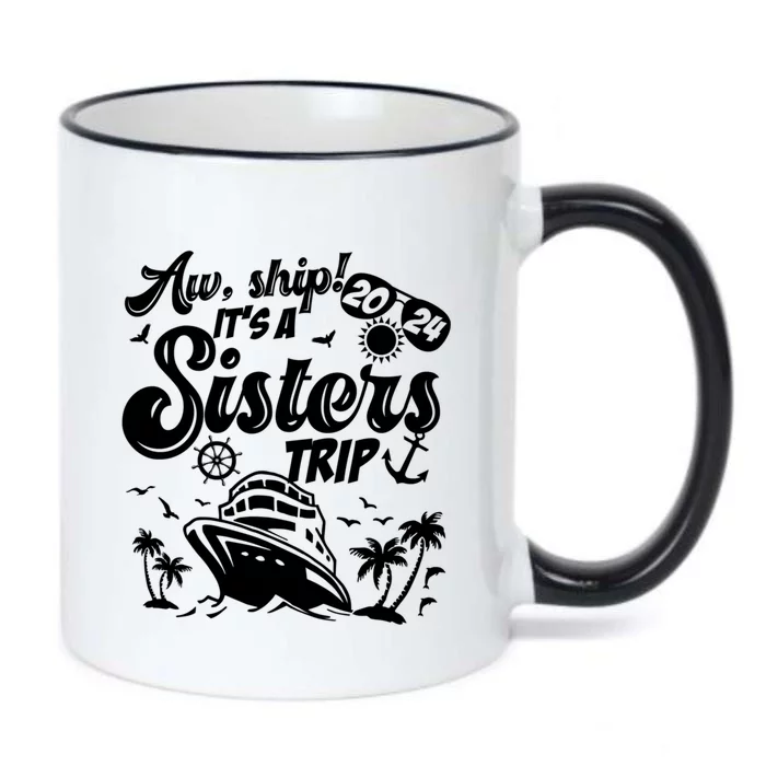 Aw Ship It’S A Sisters Trip 2024 Besties Vacay Cruise 2024 Funny Gift Black Color Changing Mug