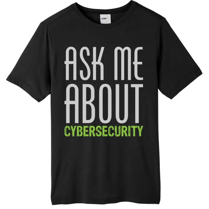 Ask Me About Cybersecurity ChromaSoft Performance T-Shirt