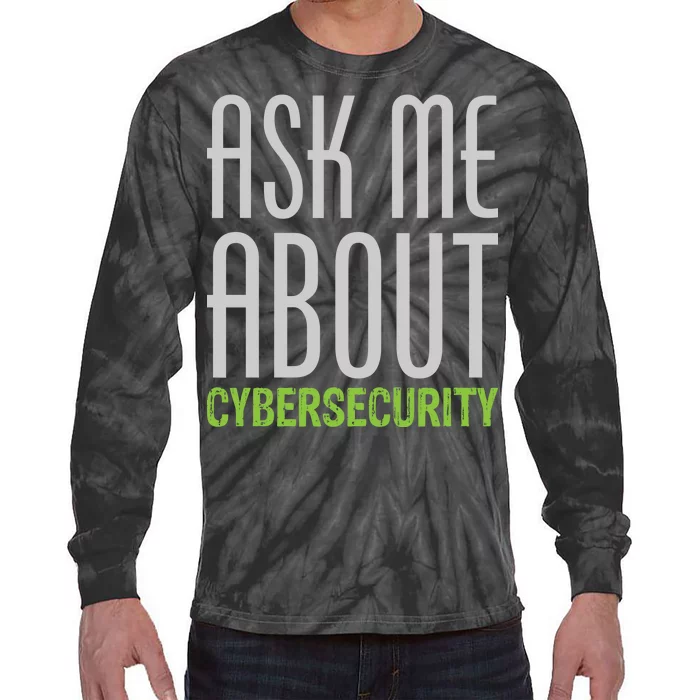 Ask Me About Cybersecurity Tie-Dye Long Sleeve Shirt