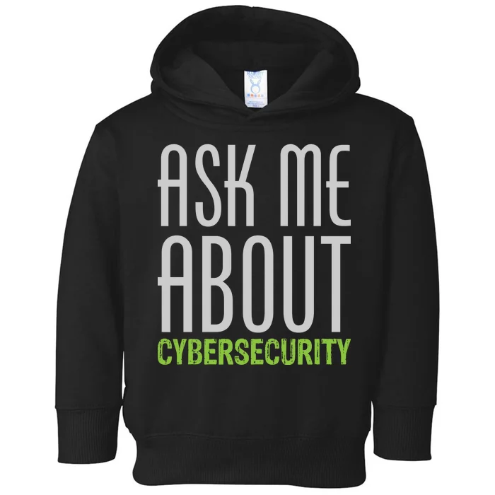 Ask Me About Cybersecurity Toddler Hoodie