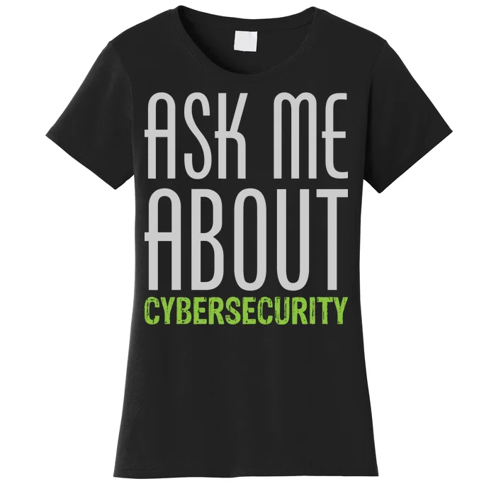 Ask Me About Cybersecurity Women's T-Shirt