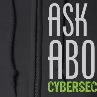 Ask Me About Cybersecurity Full Zip Hoodie