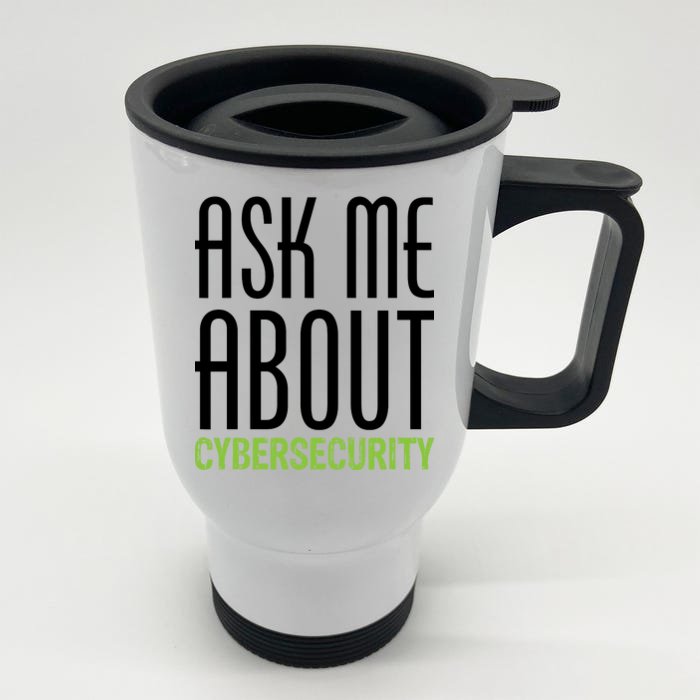 Ask Me About Cybersecurity Front & Back Stainless Steel Travel Mug