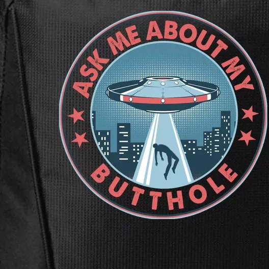 Ask Me About My Butthole Alien Abduction City Backpack