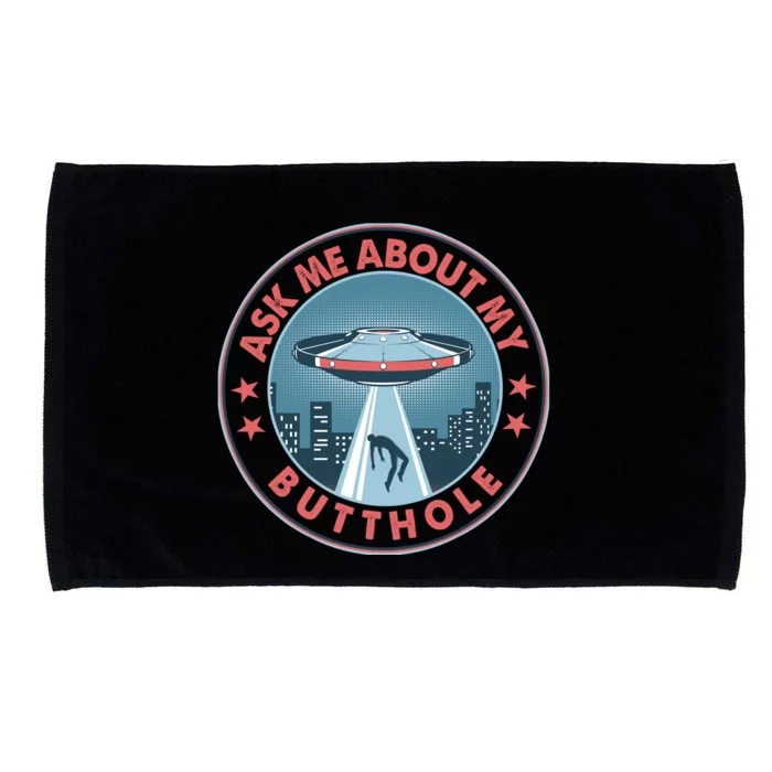 Ask Me About My Butthole Alien Abduction Microfiber Hand Towel