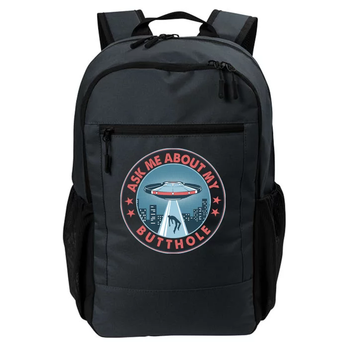 Ask Me About My Butthole Alien Abduction Daily Commute Backpack