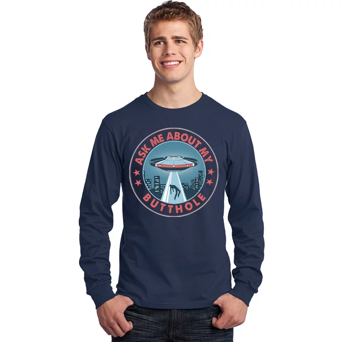 Ask Me About My Butthole Alien Abduction Long Sleeve Shirt