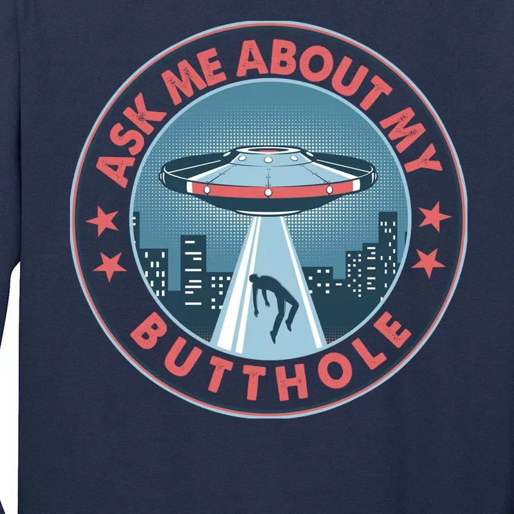 Ask Me About My Butthole Alien Abduction Long Sleeve Shirt