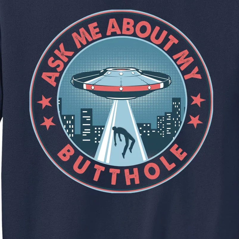 Ask Me About My Butthole Alien Abduction Sweatshirt