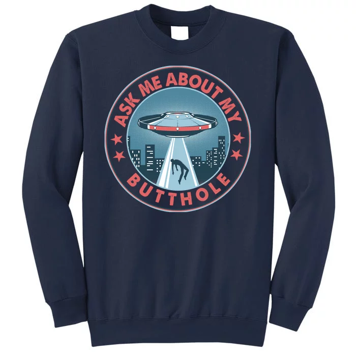 Ask Me About My Butthole Alien Abduction Sweatshirt