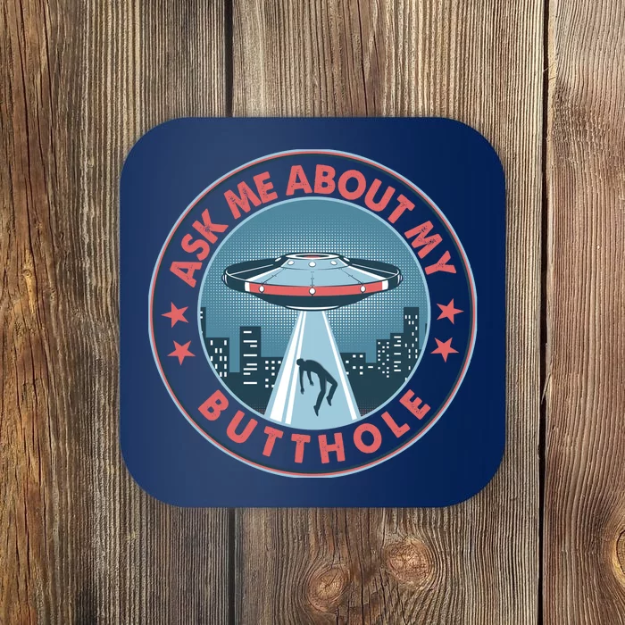 Ask Me About My Butthole Alien Abduction Coaster