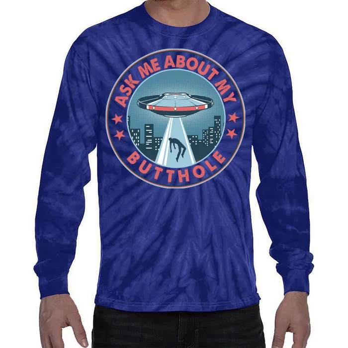 Ask Me About My Butthole Alien Abduction Tie-Dye Long Sleeve Shirt