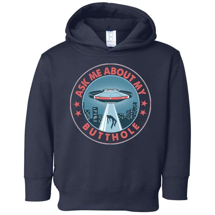 Ask Me About My Butthole Alien Abduction Toddler Hoodie