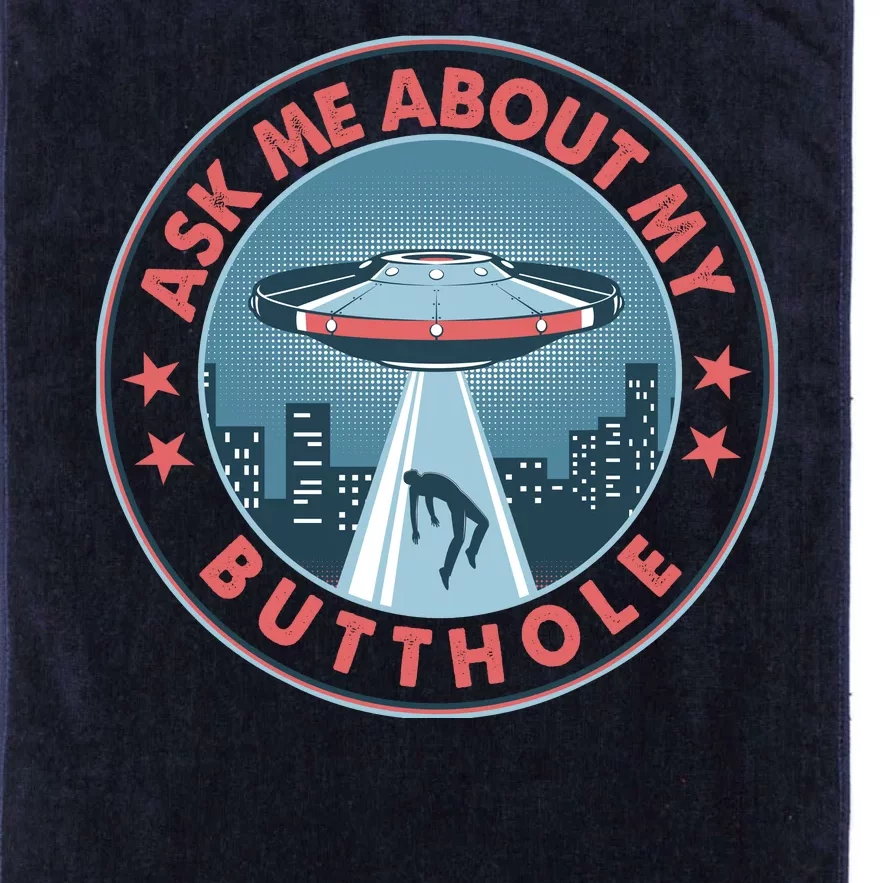 Ask Me About My Butthole Alien Abduction Platinum Collection Golf Towel