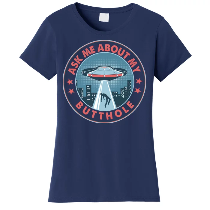 Ask Me About My Butthole Alien Abduction Women's T-Shirt