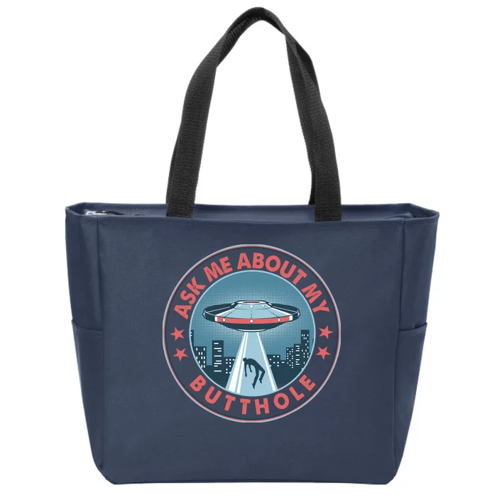 Ask Me About My Butthole Alien Abduction Zip Tote Bag