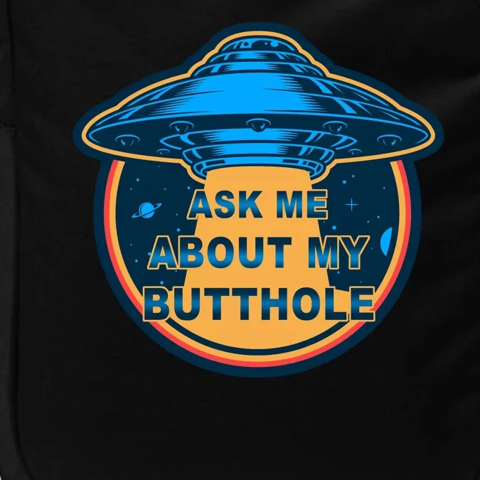 Ask Me About My Butthole Funny Alien Impact Tech Backpack