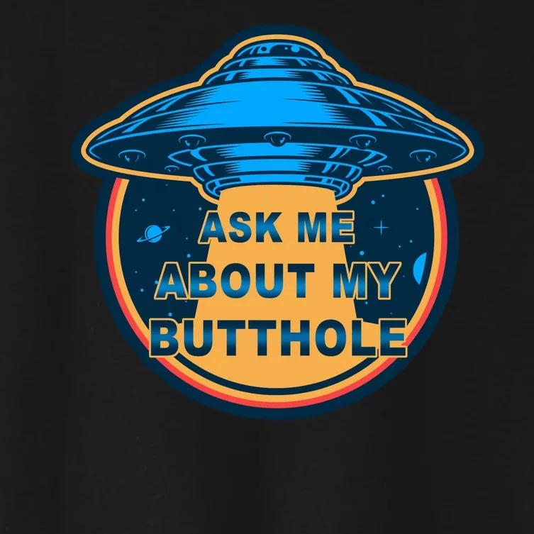 Ask Me About My Butthole Funny Alien Women's Crop Top Tee