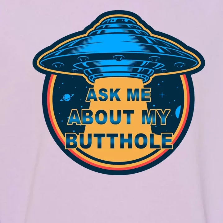 Ask Me About My Butthole Funny Alien Garment-Dyed Sweatshirt