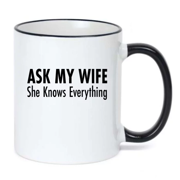 Ask My Wife She Knows Everything Black Color Changing Mug