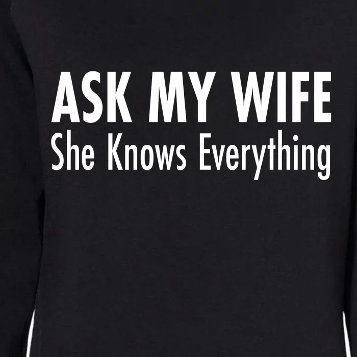 Ask My Wife She Knows Everything Womens California Wash Sweatshirt