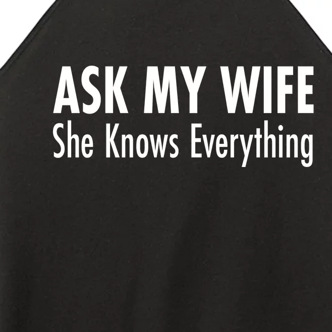 Ask My Wife She Knows Everything Women’s Perfect Tri Rocker Tank