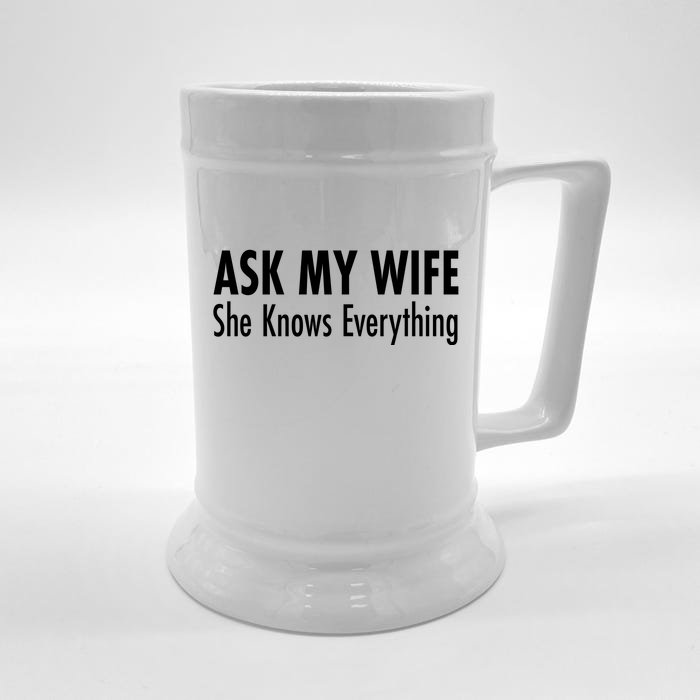 Ask My Wife She Knows Everything Front & Back Beer Stein