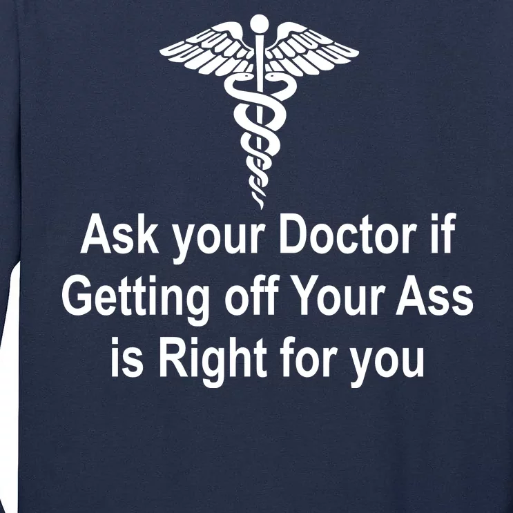 Ask Your Doctor Tall Long Sleeve T-Shirt