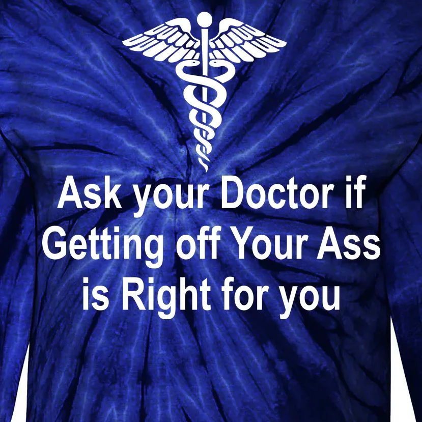 Ask Your Doctor Tie-Dye Long Sleeve Shirt