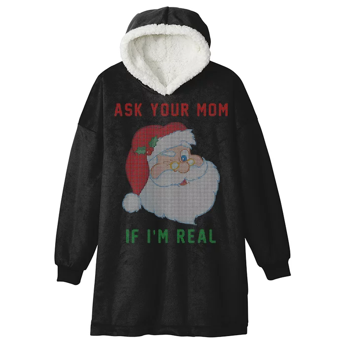 Ask Your Mom If I'm Real Funny Santa X-Mas Hooded Wearable Blanket