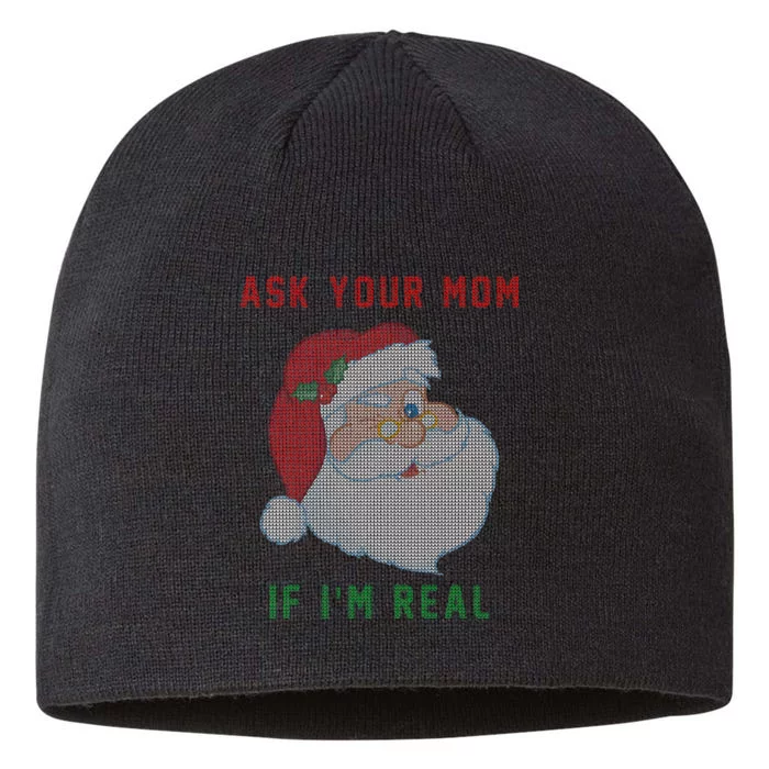 Ask Your Mom If I'm Real Funny Santa X-Mas 8 1/2in Sustainable Knit Beanie