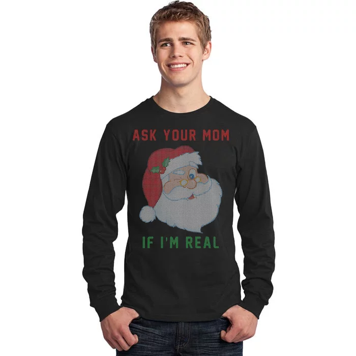 Ask Your Mom If I'm Real Funny Santa X-Mas Tall Long Sleeve T-Shirt