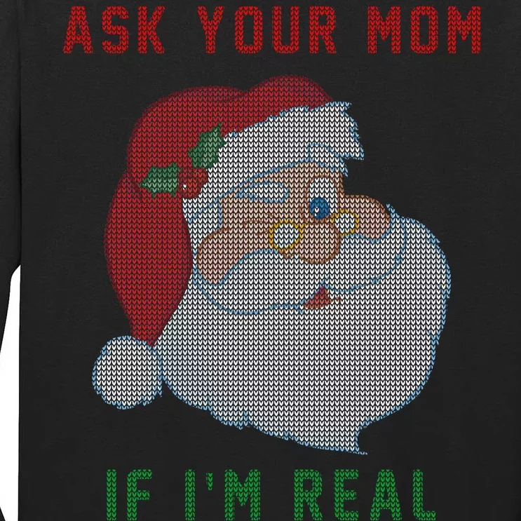 Ask Your Mom If I'm Real Funny Santa X-Mas Tall Long Sleeve T-Shirt