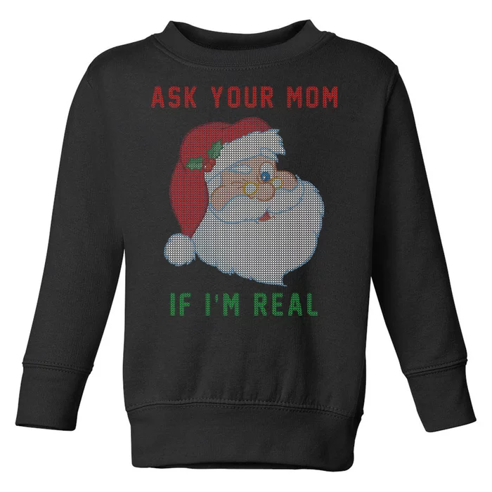 Ask Your Mom If I'm Real Funny Santa X-Mas Toddler Sweatshirt