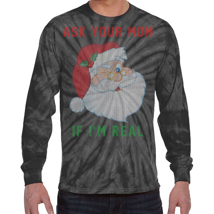 Ask Your Mom If I'm Real Funny Santa X-Mas Tie-Dye Long Sleeve Shirt