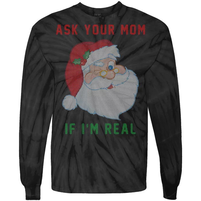 Ask Your Mom If I'm Real Funny Santa X-Mas Tie-Dye Long Sleeve Shirt