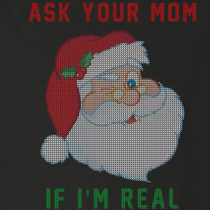 Ask Your Mom If I'm Real Funny Santa X-Mas Toddler Long Sleeve Shirt