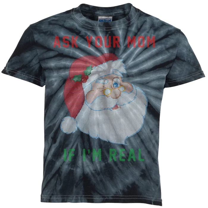 Ask Your Mom If I'm Real Funny Santa X-Mas Kids Tie-Dye T-Shirt