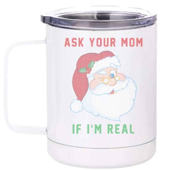 Ask Your Mom If I'm Real Funny Santa X-Mas Front & Back 12oz Stainless Steel Tumbler Cup