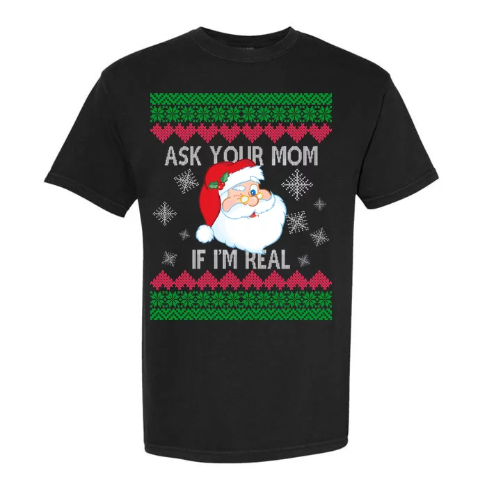 Ask your Mom if I'm Real Santa Claus Ugly X-Mas Garment-Dyed Heavyweight T-Shirt