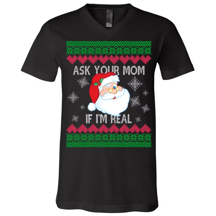 Ask your Mom if I'm Real Santa Claus Ugly X-Mas V-Neck T-Shirt